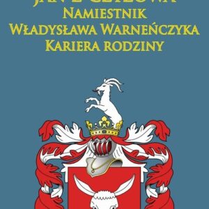 Jan z Czyżowa namiestnik Władysława Warneńczyka. Kariera rodziny Półkozów w średniowieczu