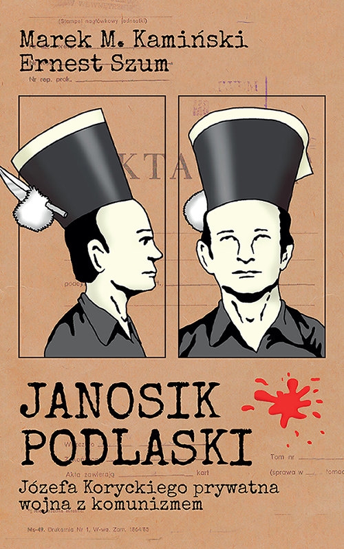 Janosik Podlaski Józefa Koryckiego prywatna wojna z komunizmem