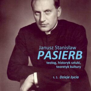 Janusz Stanisław Pasierb teolog historyk sztuki teoretyk kultury Tom 1