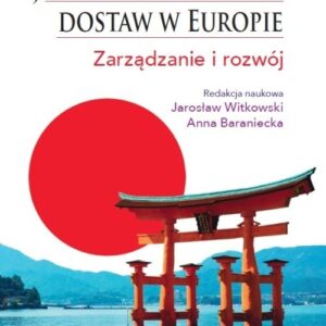 Japońskie łańcuchy dostaw w Europie.. Zarządzanie i rozwój
