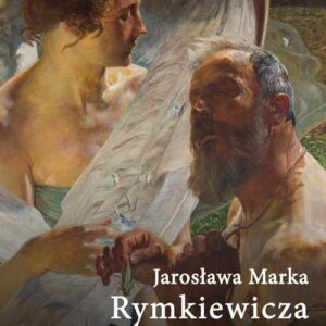 Jarosława Marka Rymkiewicza dialogi z tradycją