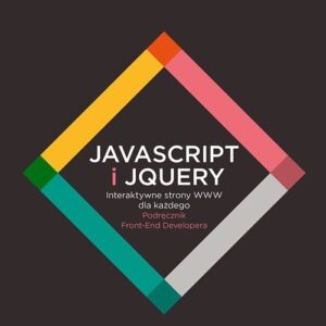 JavaScript i jQuery Interaktywne strony WWW dla każdego. Podręcznik Front-End Developera
