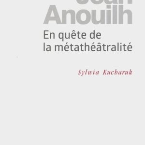 Jean Anouilh En qu?te de la métathéâtralité