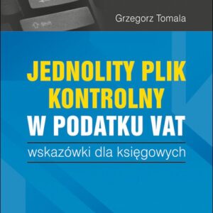 Jednolity plik kontrolny w podatku Vat. wskazówki dla księgowych