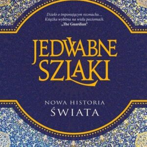 Jedwabne szlaki. Nowa historia świata