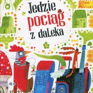 Jedzie pociąg z daleka Popularne i lubiane utwory dla dzieci