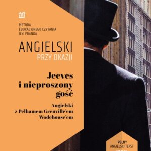 Jeeves i nieproszony gość. Angielski z Pelhamem Grenville?em Wodehouse?em.