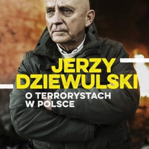 Jerzy Dziewulski o terrorystach w Polsce
