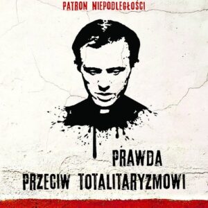 Jerzy Popiełuszko Prawda przeciw totalitaryzmowi