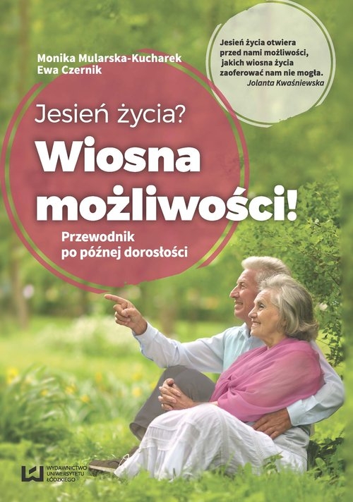 Jesień życia? Wiosna możliwości!. Przewodnik po późnej dorosłości
