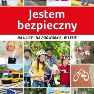 Jestem bezpieczny. Na ulicy, na podwórku, w lesie