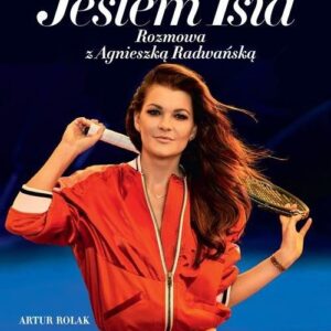 Jestem Isia. Rozmowa z Agnieszka Radwańską
