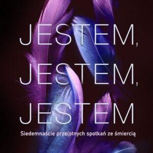 Jestem jestem jestem.. Siedemnaście przelotnych spotkań ze śmiercią
