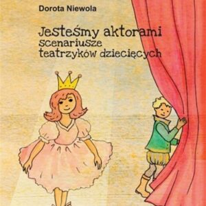 Jesteśmy aktorami. scenariusze teatrzyków dziecięc