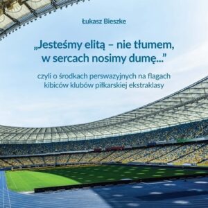"Jesteśmy elitą - nie tłumem, w sercach nosimy dumę..." czyli o środkach perswazyjnych na flagach ki