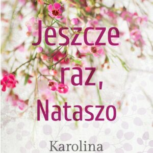Jeszcze raz, Nataszo
