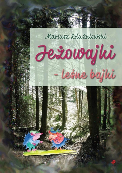 Jeżowajki - leśne bajki