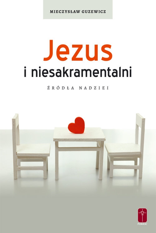 Jezus i niesakramentalni. Źródła nadziei