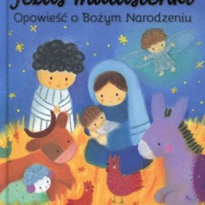 Jezus Malusieńki Opowieść o Bożym Narodzeniu