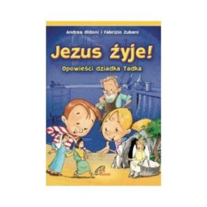 Jezus żyje! Opowieści dziadka Tadka