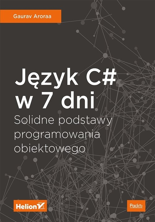 Język C# w 7 dni.. Solidne podstawy programowania obiektowego