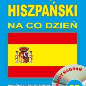 Język hiszpański na co dzień Rozmówki polsko-hiszpańskie+CD. 70 minut nagrań