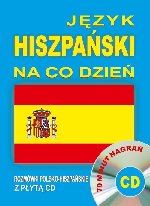 Język hiszpański na co dzień Rozmówki polsko-hiszpańskie+CD. 70 minut nagrań