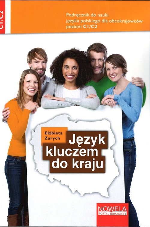 Język kluczem do kraju. Podręcznik do nauki jęz.polskiego C1/C2