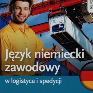 Język niemiecki zawodowy w logistyce i spedycji Zeszyt ćwiczeń. Szkoła ponadgimnazjalna