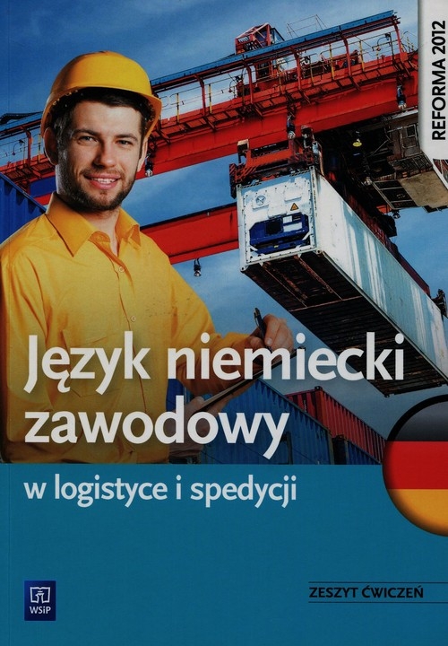 Język niemiecki zawodowy w logistyce i spedycji Zeszyt ćwiczeń. Szkoła ponadgimnazjalna