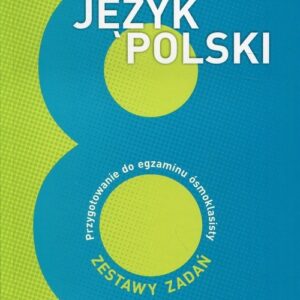 Język polski 8 Przygotowanie do egzaminu ósmoklasisty. Szkoła podstawowa