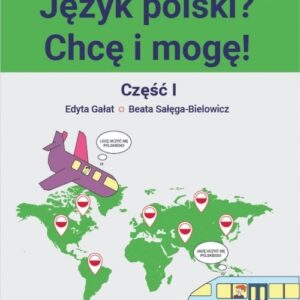Język polski? Chcę i mogę! Część I: A1