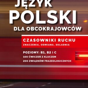 Język polski dla obcokrajowców.. Czasowniki ruchu. Znaczenia, odmiana, składnia