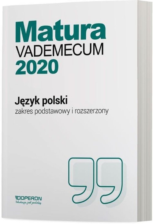 Język polski Matura 2020 Vademecum Zakres podstawowy i rozszerzony. Szkoła ponadgimnazjalna