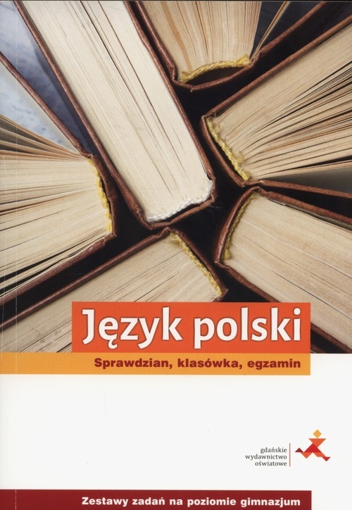 Język polski pol.Sprawdzian klasówka egzamin. Zestaw zadań na poziomie gimnazjum