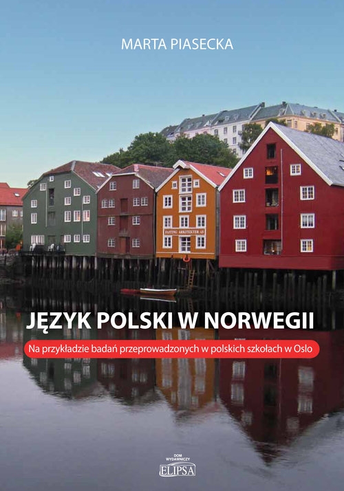 Język polski w Norwegii. Na przykładzie badań przeprowadzonych w polskich szkołach w Oslo