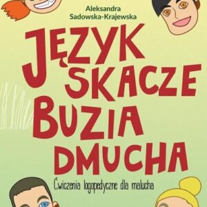 Język skacze buzia dmucha. Ćwiczenia logopedyczne dla malucha
