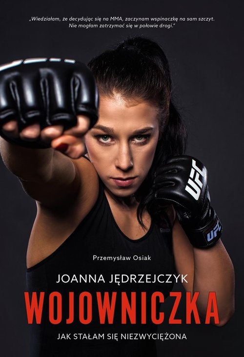 Joanna Jędrzejczyk Wojowniczka. Jak stałam się niezwyciężona