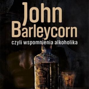 John Barleycorn czyli wspomnienia alkoholika