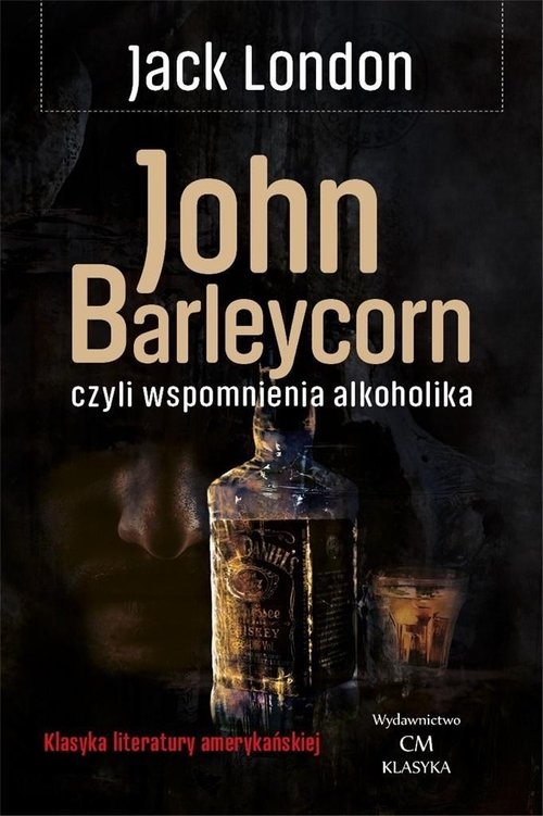 John Barleycorn czyli wspomnienia alkoholika