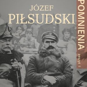 Józef Piłsudski. Przypomnienia. Zeszyt I