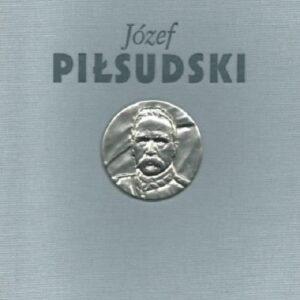 Józef Piłsudski Służba Ojczyźnie