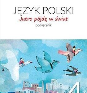 J.Polski SP 4 Jutro pójdę w świat Podr. WSiP