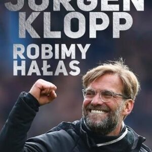 Jurgen Klopp. Robimy hałas