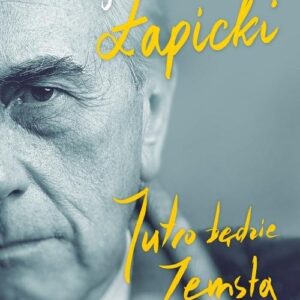 Jutro będzie zemsta. Dzienniki 1984-2005