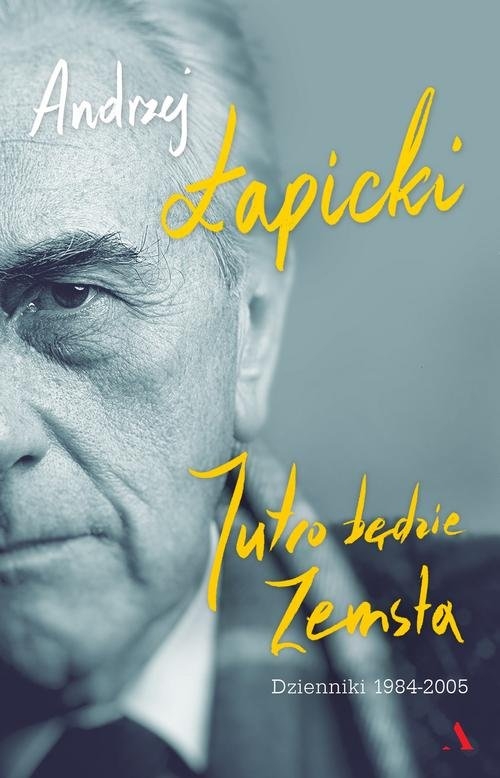 Jutro będzie zemsta. Dzienniki 1984-2005