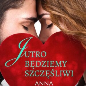 Jutro będziemy szczęśliwi