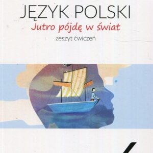 Jutro pójdę w świat kl.6 ćwiczenia * D