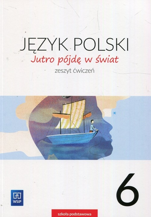 Jutro pójdę w świat kl.6 ćwiczenia * D