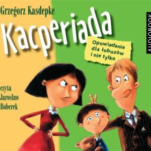 Kacperiada Opowiadania dla łobuzów i nie tylko (Audiobook)